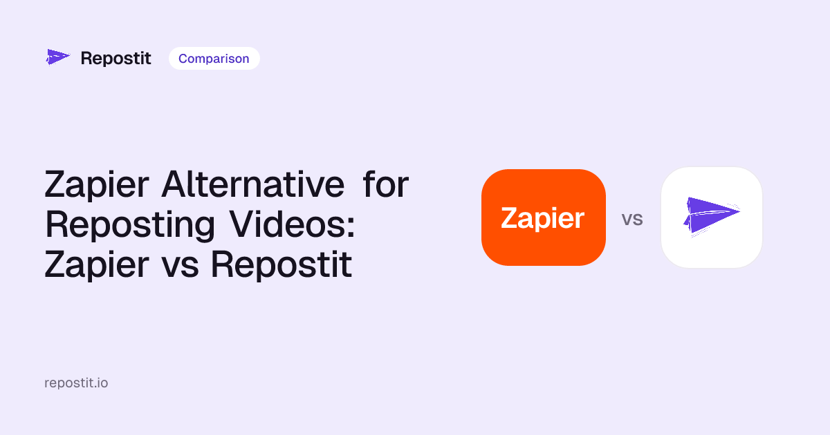 Zapier Alternative for Reposting Videos: Zapier vs Repostit