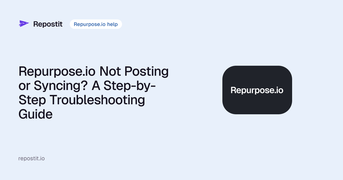 Repurpose.io Not Posting or Syncing? A Step-by-Step Troubleshooting Guide