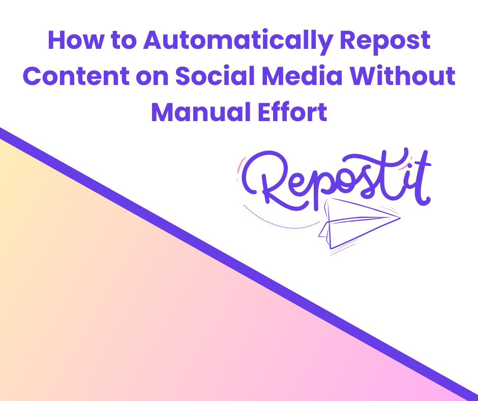 How to Automatically Repost Content on Social Media Without Manual Effort