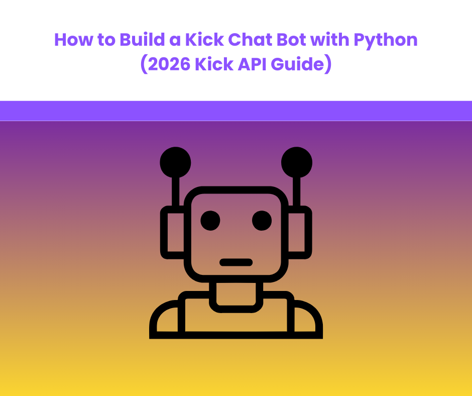 How to Build a Kick Chat Bot with Python (2026 Kick API Guide)
