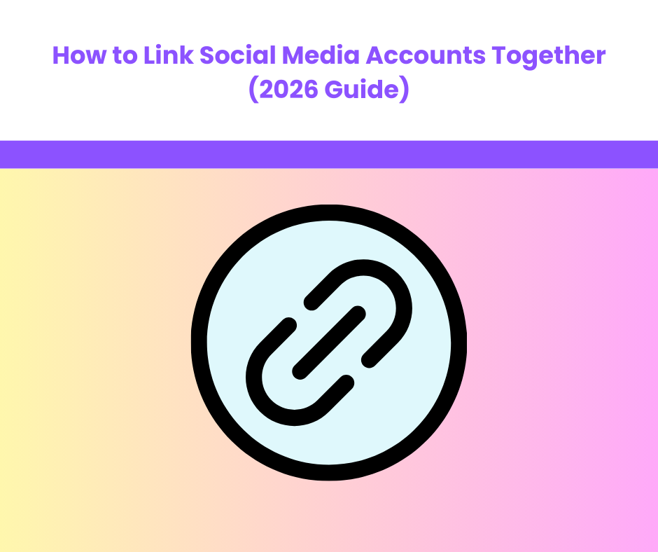 How to Link Social Media Accounts Together (2026 Guide)